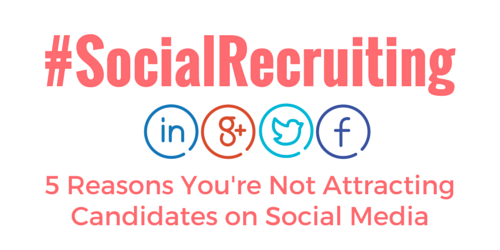 New! 5 Reasons You're Not Attracting Candidates on Social Media buff.ly/1LH19T0 #socialrecruiting