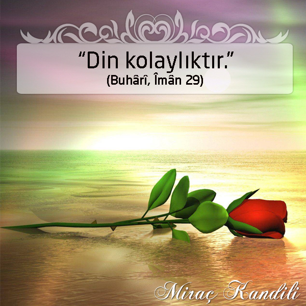 “Din kolaylıktır.”

#MümininMiracıNAMAZ