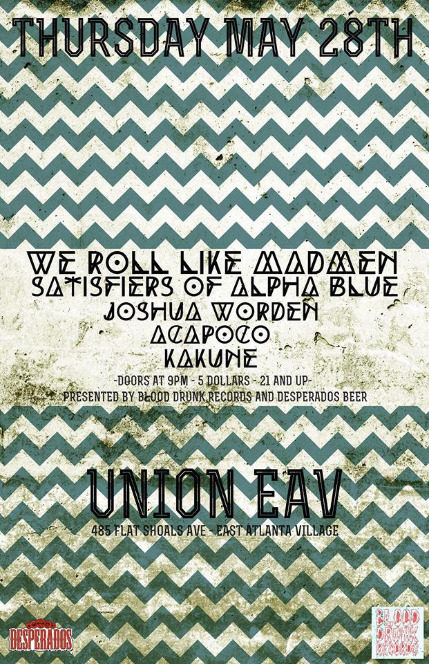 BloodDrunkRec's tweet photo. Tonight it’s on @unioneav w/ @wrlmadmen @joshua_worden #SatisfiersOfAlphaBlue @helloAcapoco @DesperadosUSA  #atlmusic http://t.co/03LNkTexuW