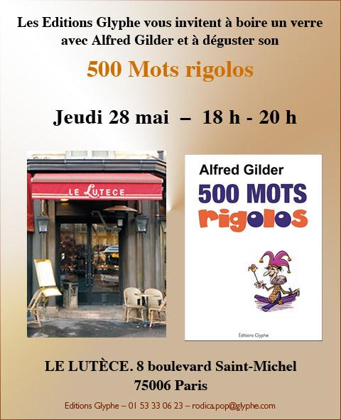 Alfred Gilder dédicace "500 mots rigolos" le 28 mai  de 18h à 20h au Lutèce, 8 bd Saint-Michel, Paris 6e.