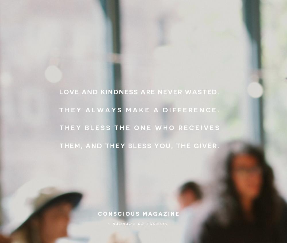 cmagazine's tweet photo. Love and kindness are never wasted. They always make a difference. #consciousdaily http://t.co/fjdfQMUuRI http://t.co/kui5O5ifsE
