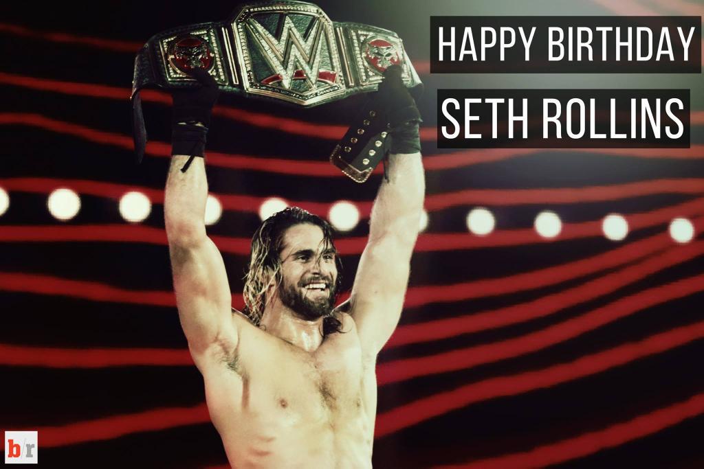 Happy 29th birthday to Seth Rollins  ...\" 