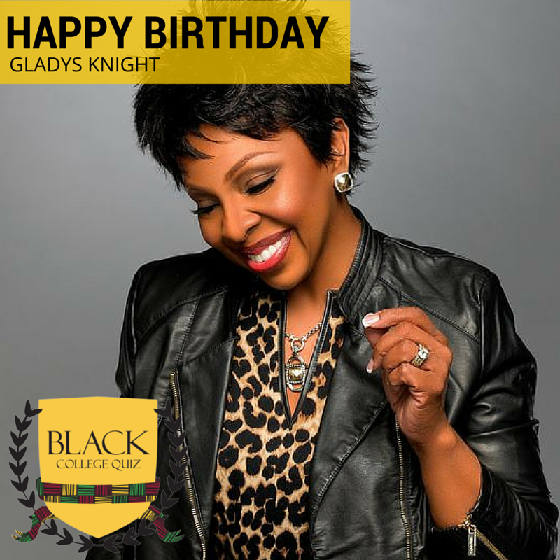 Happy Birthday Gladys Knight! 