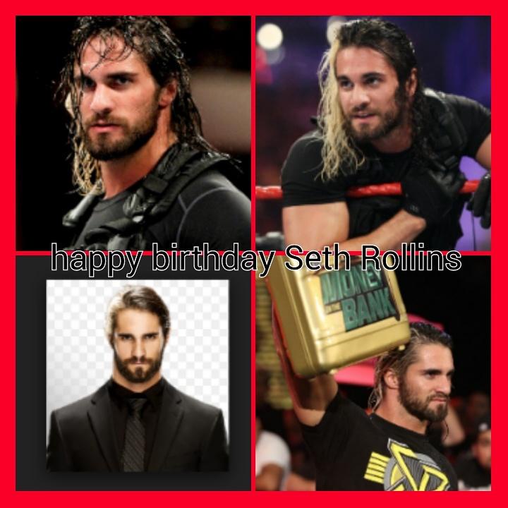 Happy birthday Seth Rollins one of the best wrestlers ever he is amazing your so amazing happy birthday 