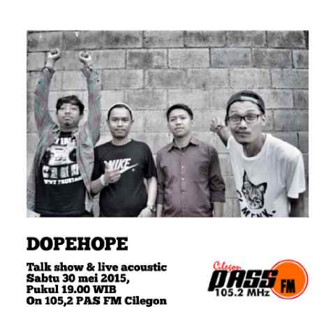 Talk show &amp; life acoustic
DOPE HOPE Saturday 30 mei 19.30 
@cilegonpassfm on 105,2 
DONT MISS IT !!!