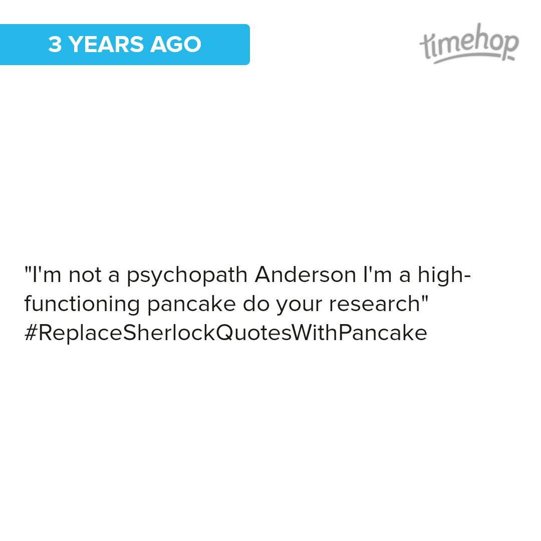 SymjiRZ's tweet photo. in my @timehop!   http://t.co/r9Tbsae6j3
This was the best 3 yrs ago
#Replacesherlockquoteswithpancake http://t.co/SEUiADXrw9