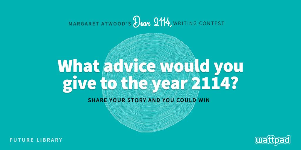wattpad's tweet image. Seeking advice for 2114. Enter @MargaretAtwood&apos;s Dear 2114 writing contest: w.tt/1AxA0ln #FutureLibrary