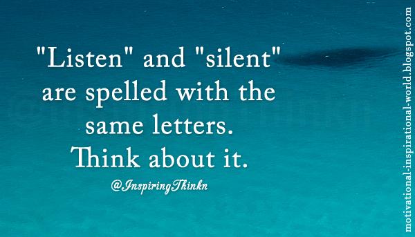 InspiringThinkn's tweet photo. "Listen" and "silent" are spelled with the same letters. Think about it. Unk http://t.co/eFR7keusD2