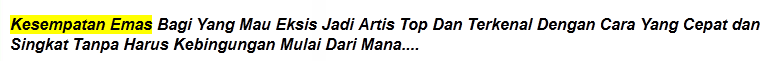 Ingin Cepat Jadi Artis Top? Masuk Sini Gan