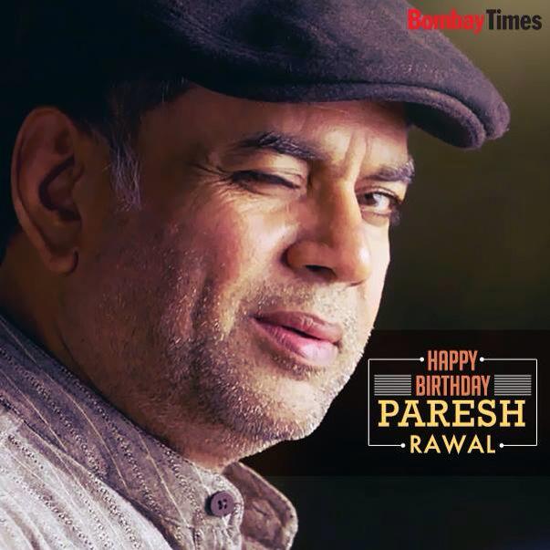 Happy birthday Paresh Rawal . 