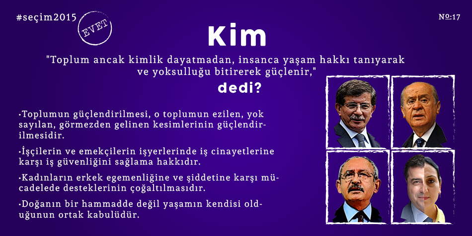 walkibanez's tweet photo. Kim "Toplum ancak kimlik dayatmadan, insanca yaşam hakkı tanıyarak ve yoksulluğu bitirerek güçlenir" dedi? #KimDedi http://t.co/PLpBM1zYBL