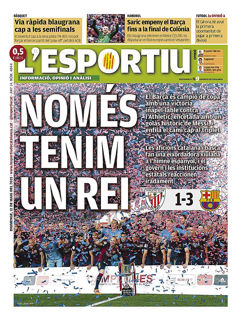 lesportiuCAT's tweet photo. "Només tenim un rei", la victòria del Barça a la copa contra l'Athletic i el golàs de Messi a portada @lesportiucat http://t.co/PsxSY90VL7
