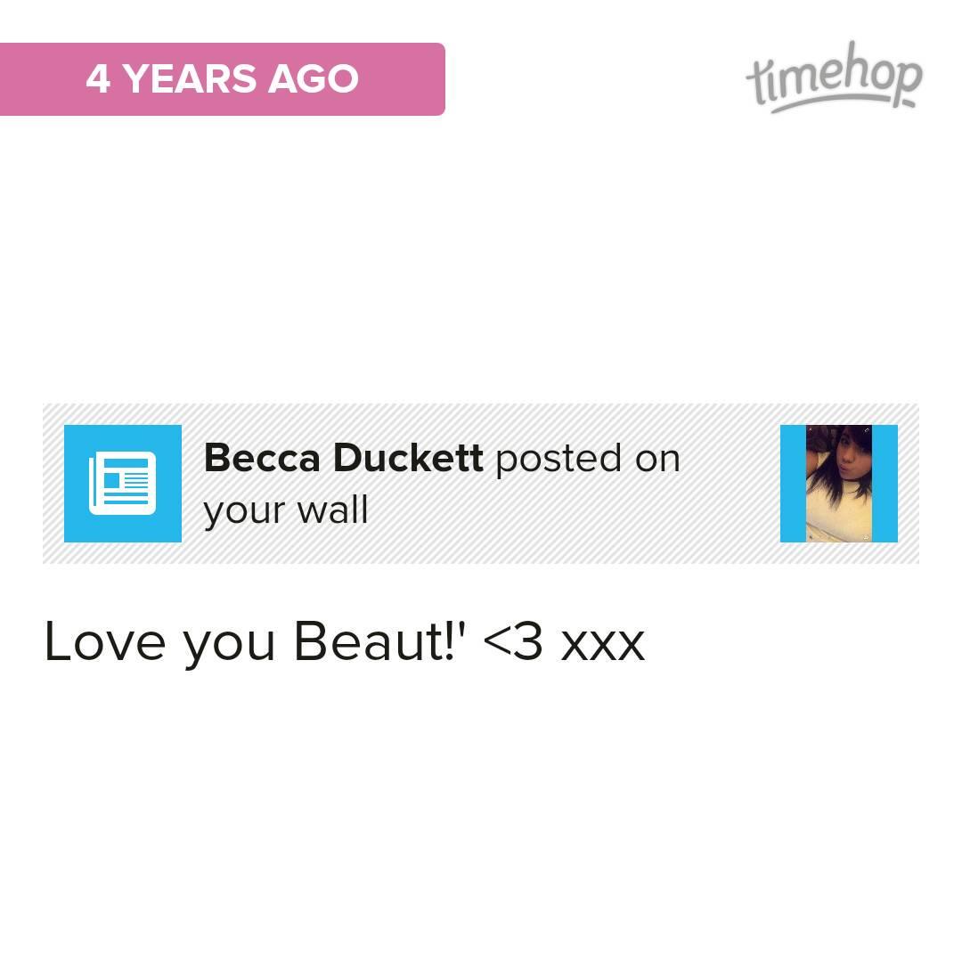 Exactly 4 years ago today! Aww @BeccaaDuckett_x 😄