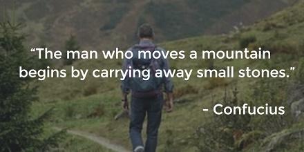 "The man who moves a mountain begins by carrying away small stones." #Confucius #quotes