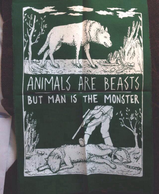 TumblrCache's tweet photo. Animals are beasts,
but man is the monster. http://t.co/W8ZFzxyBLM