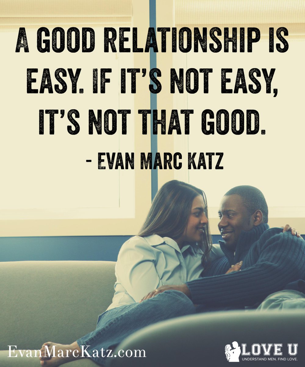 Evan Marc Katz on Twitter "A good relationship is easy If it s not easy it s not that good relationships love quotes