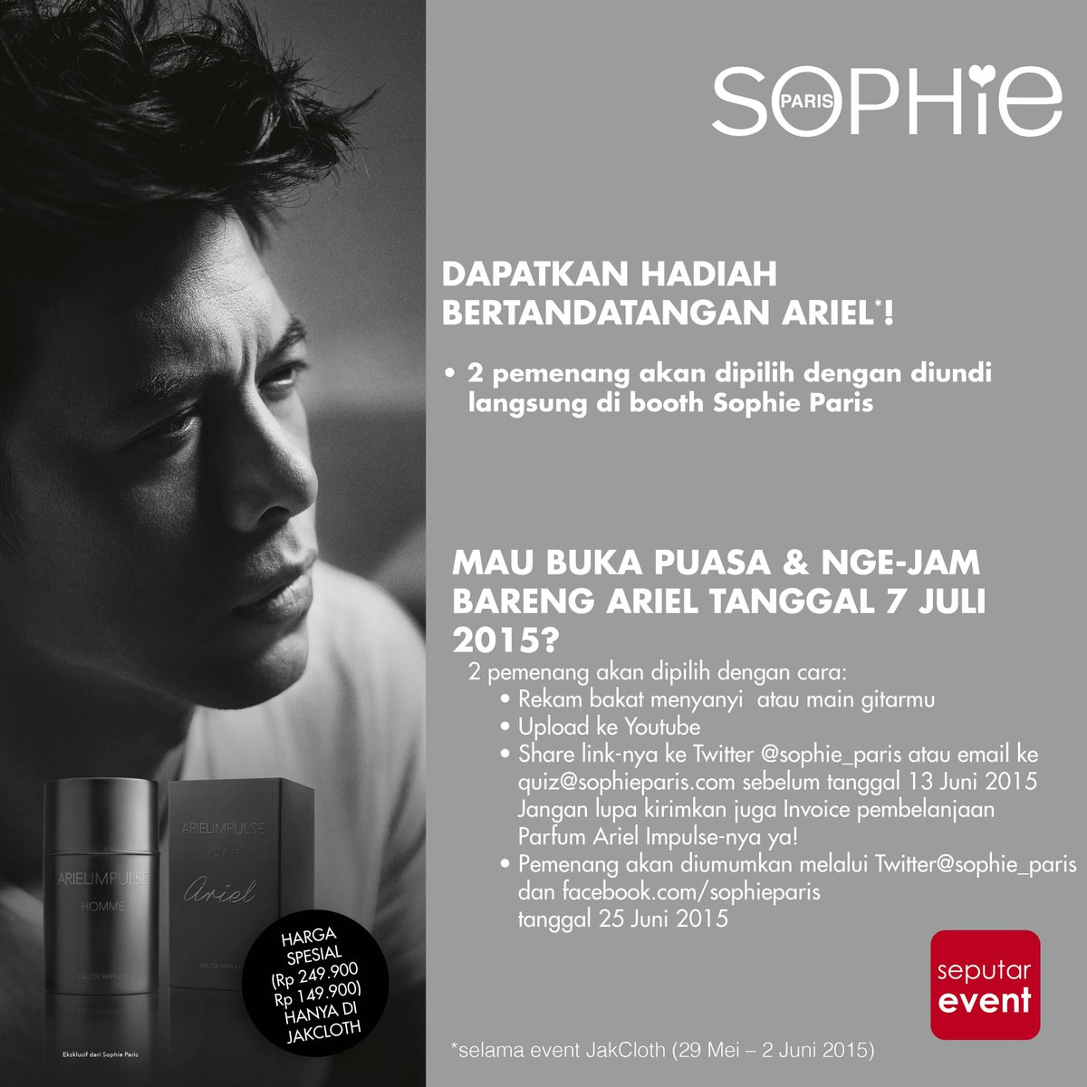Pengen ketemu <a href="/R_besar/">Ariel Noah</a> nggak? Cari tahu caranya di booth <a href="/Sophie_Paris/">Sophie Paris</a> yg ada di Blue Area <a href="/Jakcloth/">JakCloth</a>