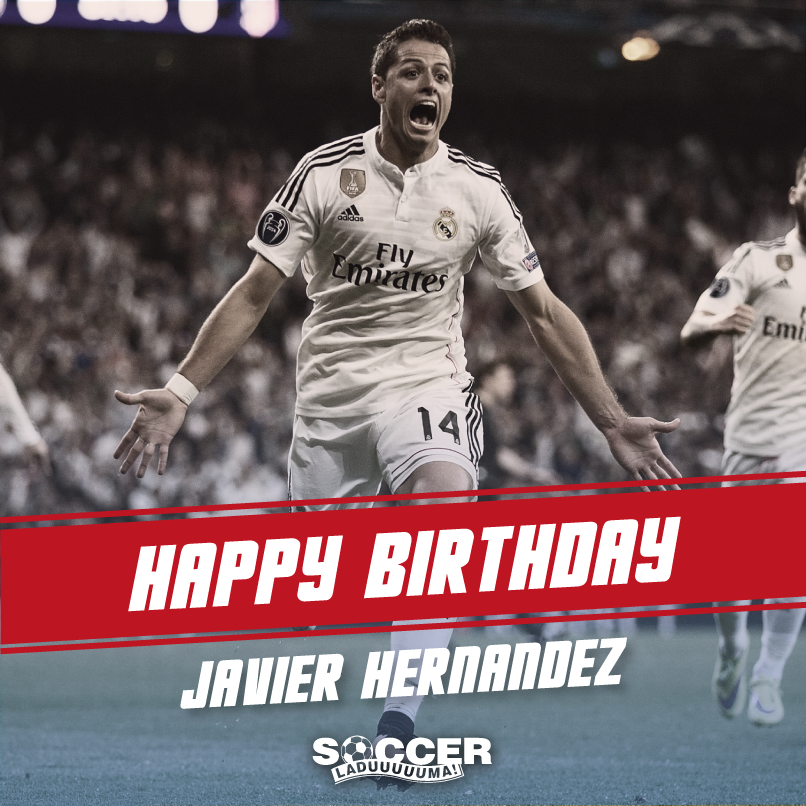 Happy Birthday to Real Madrid\s on loan forward Javier Hernandez! your birthday wish! 