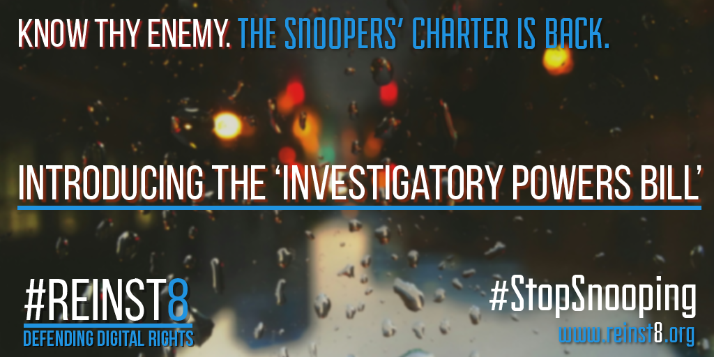Reinst8's tweet photo. The #SnoopersCharter is back. Introducing the Investigatory Powers Bill:  https://t.co/3TxTBNlYb6 #StopSnooping http://t.co/1Yf4jIgbzj