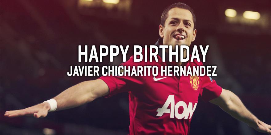 \" Happy Birthday, Javier Hernandez. (image by  