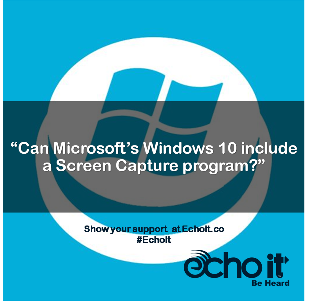 echoit_'s tweet photo. More user ideas for #Windows10!! What do you think? Do you need a Screen Capture program on your computer? #echoit http://t.co/NF5y7ajBNl