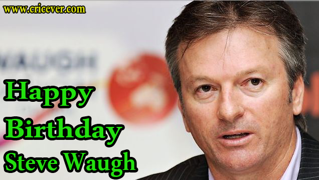 Happy Birthday Steve Waugh     