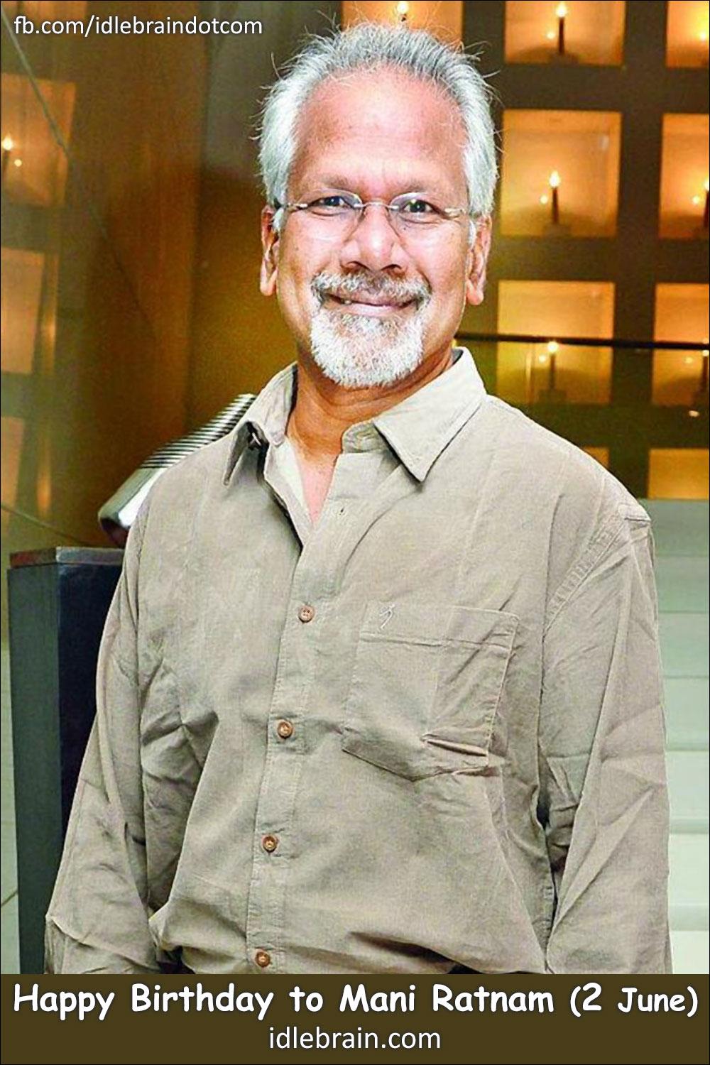 Happy Birthday to Mani Ratnam (2 June) 