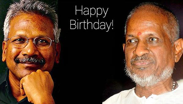 Happy Birthday to legends Shri. Ilayaraja & Shri. Mani Ratnam.

  