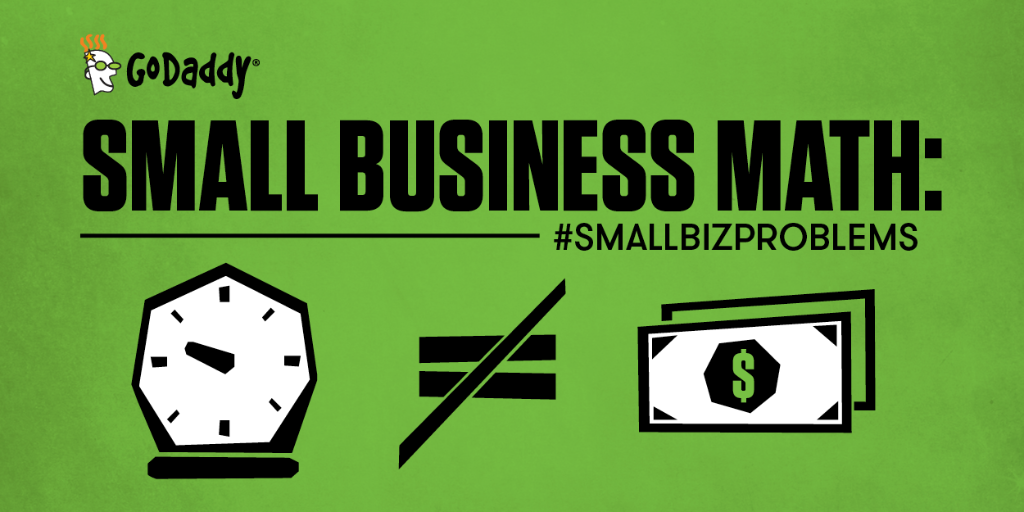 GoDaddy's tweet image. Mounds of time put into your small biz is not equal to mounds of money. #SmallBizProblems #InvestWisely