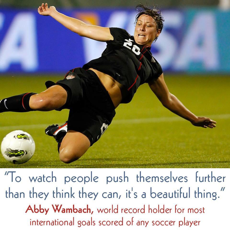 True statement! our student- athletes push themselves on and off the field everyday! Happy Bday to Abby Wambach! 
