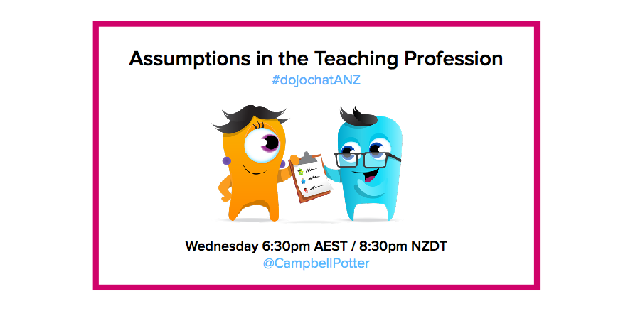 Getting excited for #dojochatANZ TONIGHT w the wonderful <a href="/CampbellPotter/">Campbell Potter</a>! All about 'Assumptions' #edchatnz #aussieED