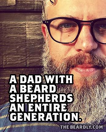 thebeardly's tweet image. "A dad with a beard shepherds an entire generation." #thebeardly #beards