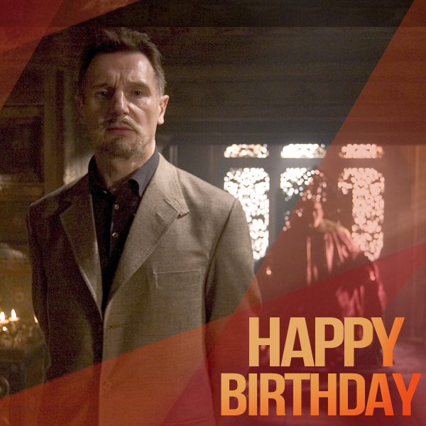Happy Birthday Liam Neeson,e it    the immortal Ra s Al Ghul, a govt operative or a mobster.Not the man to mess with! 