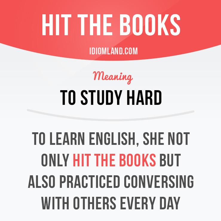 Hit The Books Idiom