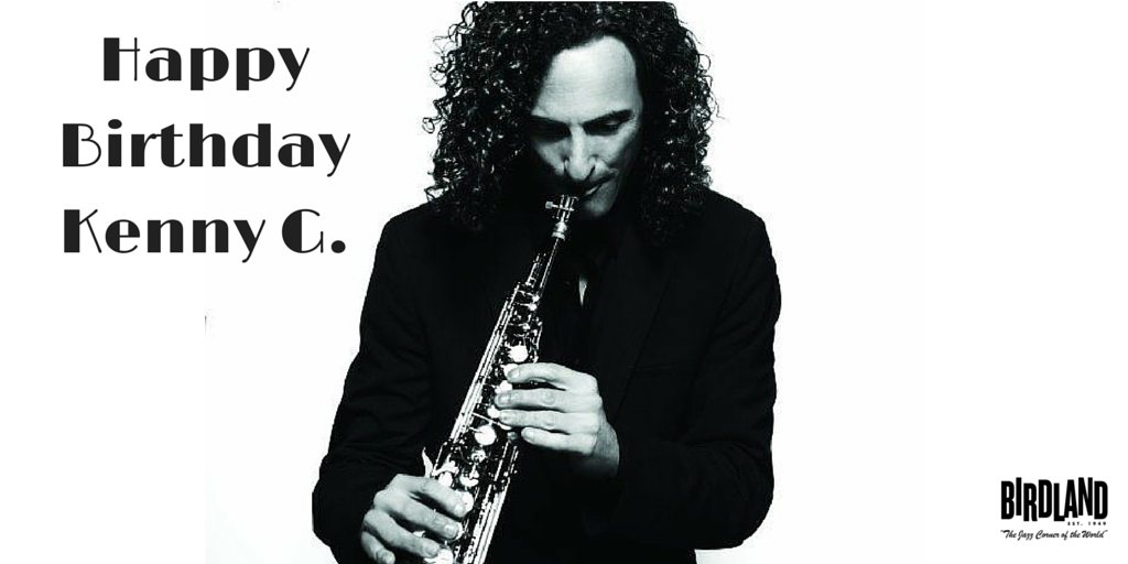 Happy Birthday Day Kenny G ( the biggest-selling instrumental musician of the modern era. 