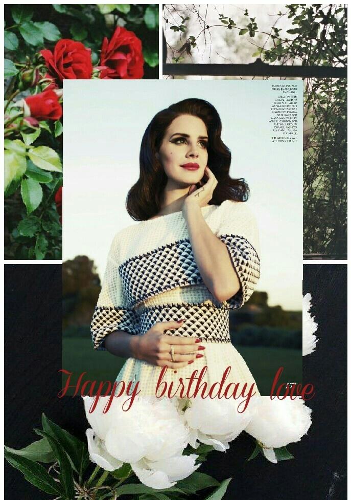  Happy birthday to my sunshine 
I love you, Lana Del Rey     