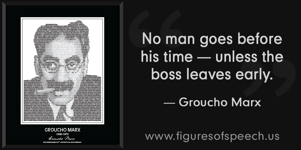 FOSQuotes's tweet image. Figures Of Speech brings Groucho Marx to life thru our unique and powerful combination of his image and quotations.