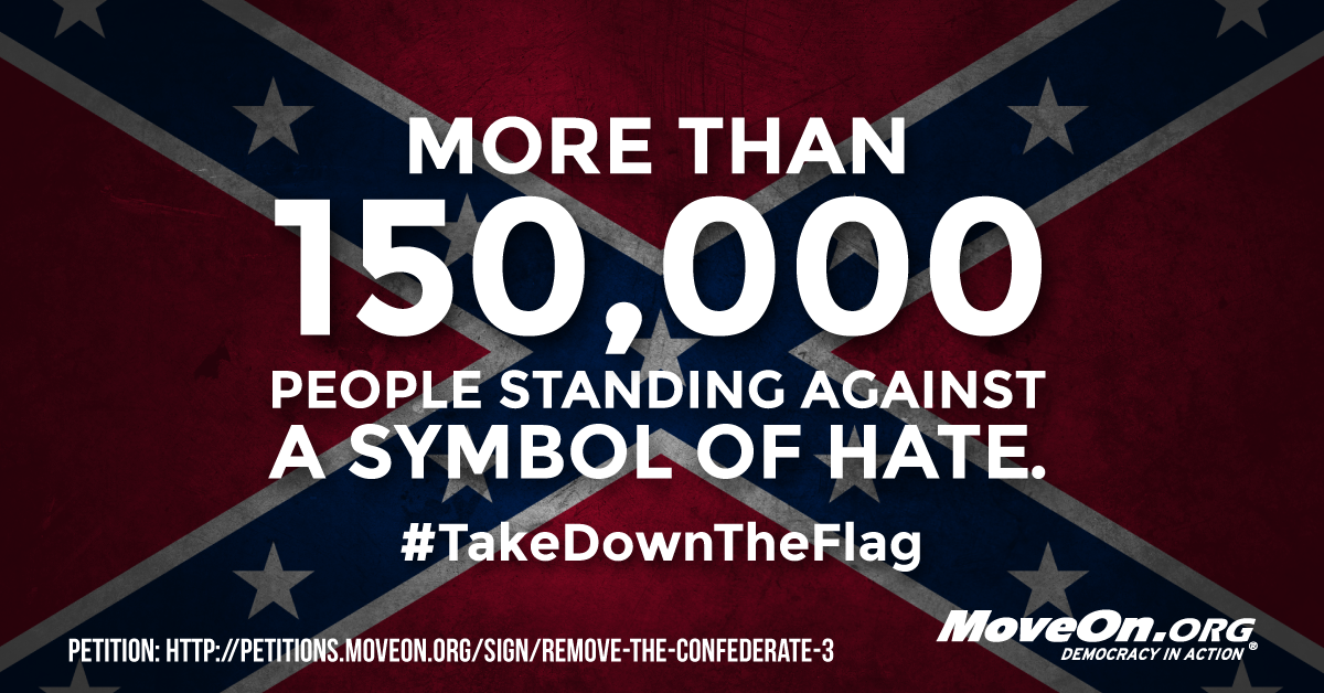 MoveOn's tweet photo. BREAKING: More than 150,000 Americans say #TakeDownTheFlag. Add your name: http://t.co/M3ra1cKsV3 #ConfederateFlag http://t.co/zrSI7eXgud