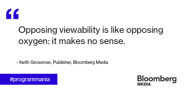 BBGMedia's tweet image. "Opposing viewability is like opposing oxygen: it makes no sense." @KeithGrossman at #programmania @mpamagmedia