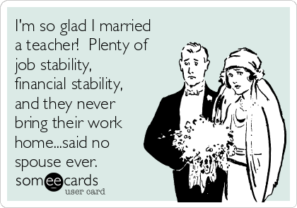 teachergoals's tweet photo. You know your spouse really loves you if they marry you knowing you teach :)  @Blond_Teacher @SaidNoTchrEver @HSTeac… http://t.co/CxFMtKk2Ti