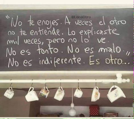 LocoOtro's tweet photo. Un gran consejo: No te enojes... http://t.co/oelghpaNkD