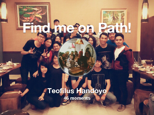 TeofilusHan's tweet photo. I've shared 46 memories with my friends on #Path - see them now at http://t.co/A4exQPAPYI! #thepersonalnetwork http://t.co/bUuJ6JlOl9