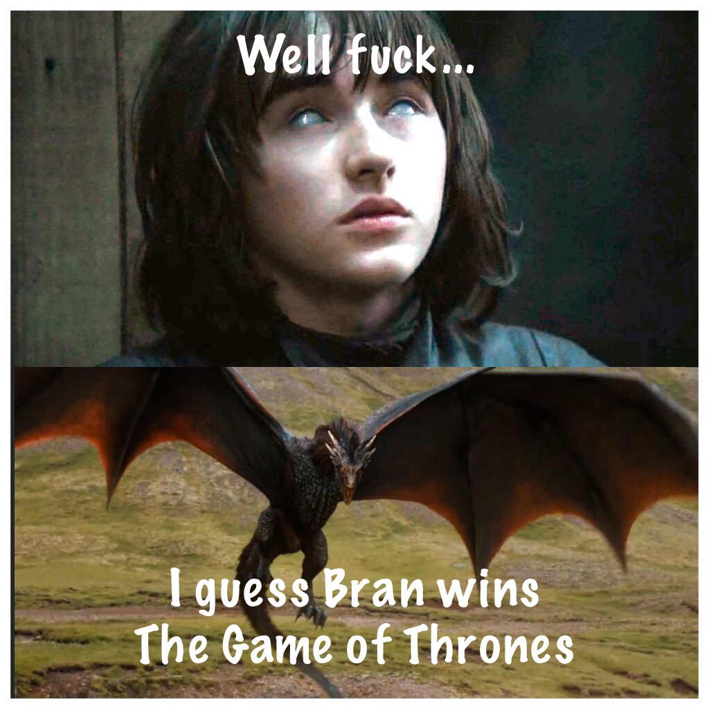 I swear to the Lord of Light, if Bran even thinks about using his magic shit to control me...shits gunna go down 👿