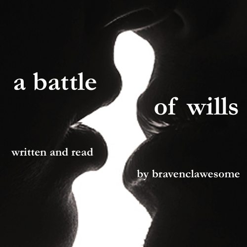 Podfic A Battle Of Wills Written By Bravenclawesome - 