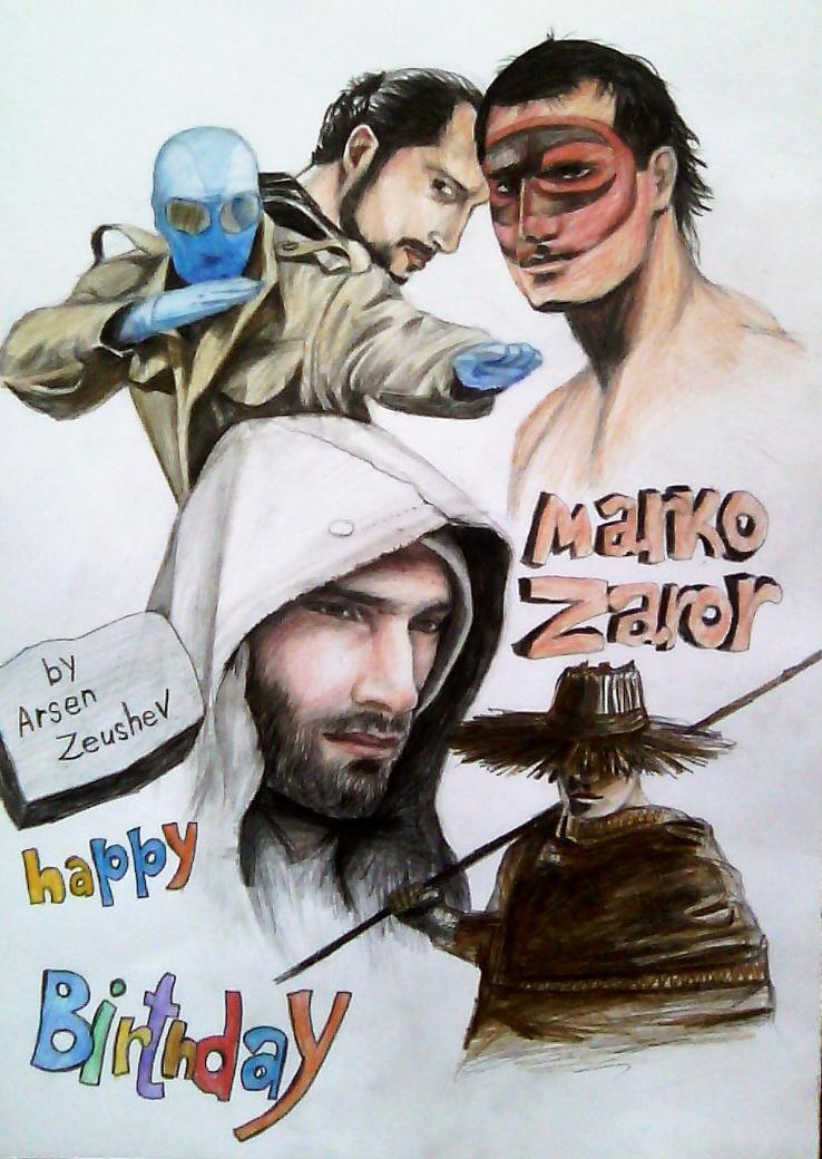 Happy Birthday MARKO ZAROR ,I wish you good luck in everything,...This is my gift to you 
