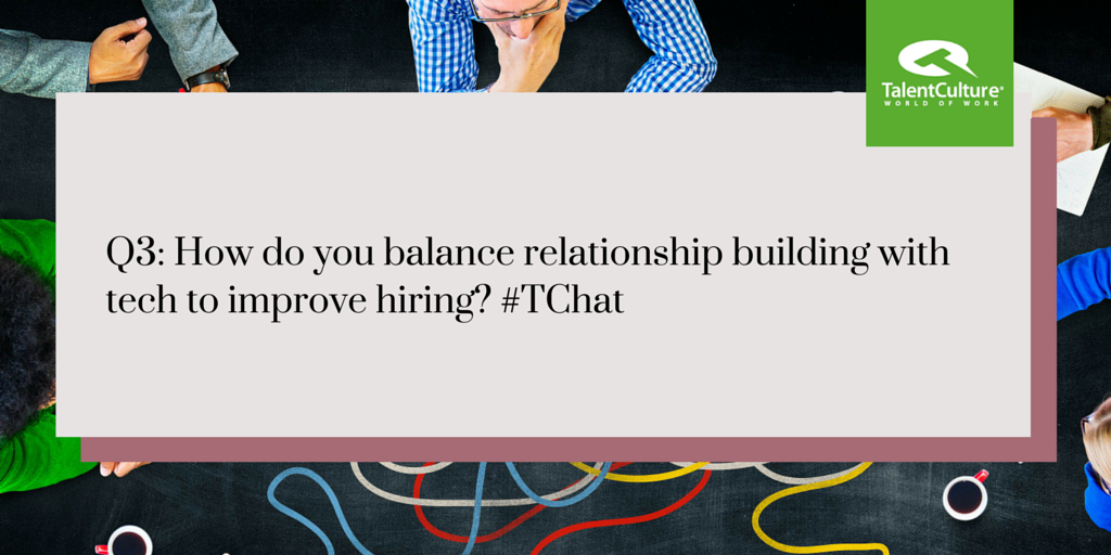 TalentCulture's tweet photo. Q3: How do you balance relationship building with tech to improve hiring? #TChat @DiceOpenWeb http://t.co/4kP50wZ0is