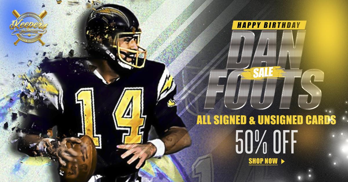 Happy Birthday to Take 50% off all Dan Fouts signed and unsigned football cards!  