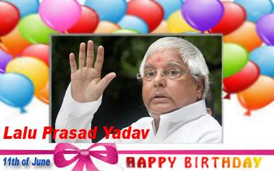 Happy Birthday :: Lalu Prasad Yadav [ 11th of June ]  