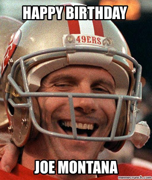 Happy birthday Joe Montana 