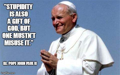FrShott's tweet photo. One of my favorite JPII quotes. #Truthcasters #MCGI #Catholic #catholicsneedtoreadthis #Catholicism http://t.co/i7Of3SlD7E